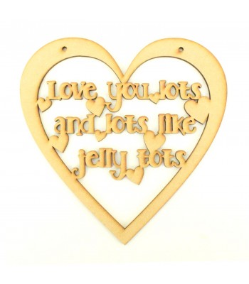 Laser Cut 'Love you lots and lots like jelly tots' Heart Frame Quote Sign - Heart Design