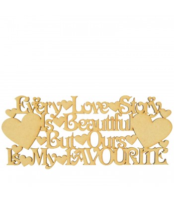 Laser Cut 'Every Love Story is Beautiful but ours is my Favourite' Quote Sign