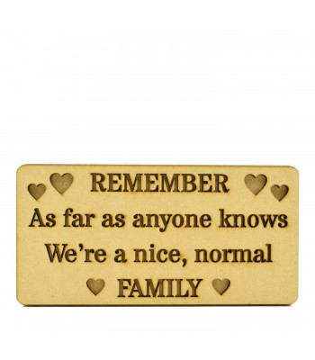 18mm Freestanding Plaque with 3D Laser Cut Wording 'Remember As Far As Anyone Knows...'