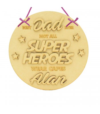 Laser Cut Personalised 'Best Dad Ever Not All Superheros Wear Capes' 3D Detailed Layered Circle Plaque